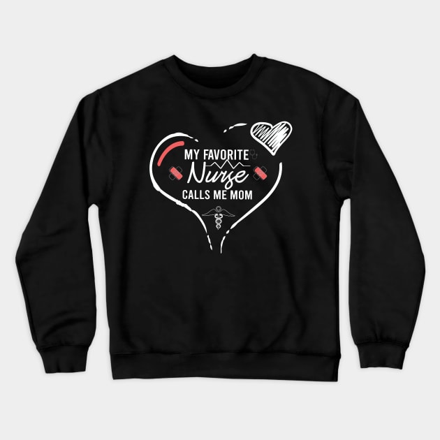 My Favorite Nurse Calls Me Mom best gift idea for  nurse's mom, Nurse Shirt,mom of nurse Crewneck Sweatshirt by ARBEEN Art